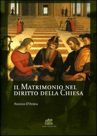 Il matrimonio nel diritto della Chiesa. Commento ai canoni 1055-1165 del Codice di Diritto Canonico - Angelo D'Auria - Libro Lateran University Press 2007, Quaderni di Apollinaris | Libraccio.it