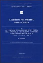Diritto nel mistero della Chiesa. Vol. 3: La funzione di santificare della Chiesa - I beni temporali - Le sanzioni - I processi - Chiesa e comunità politica