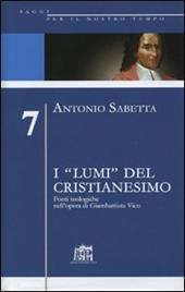 I «lumi» del cristianesimo. Fonti teologiche nell'opera di Gianbattista Vico