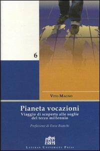 Pianeta vocazioni. Viaggio di scoperta alle soglie del terzo millennio - Vito Magno - Libro Lateran University Press 2006, Mane Nobiscum | Libraccio.it