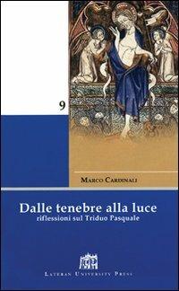 Dalle tenebre alla luce. Riflessioni sul triduo pasquale - Marco Cardinali - Libro Lateran University Press 2007, Mane Nobiscum | Libraccio.it