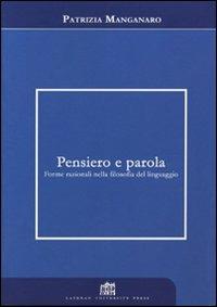 Pensiero e parola. Forme razionali nella filosofia del linguaggio - Patrizia Manganaro - Libro Lateran University Press 2007, Dialoghi di filosofia | Libraccio.it