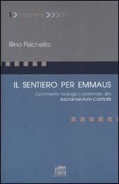 Il sentiero per Emmaus. Commento teologico pastorale alla Sacramentum caritatis