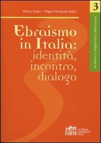 Ebraismo in italia: identità, incontro, dialogo - Filippo Morlacchi, Marco Gnavi - Libro Lateran University Press 2008, Scuola e sapienza cristiana | Libraccio.it