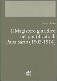 Il Magistero giuridico nel pontificato di papa Sarto (1903-1914) - Claudio Trazzi - Libro Lateran University Press 2008, Corona lateranensis | Libraccio.it