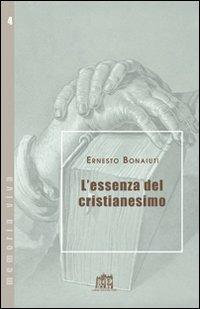 L'essenza del cristianesimo - Ernesto Bonaiuti - Libro Lateran University Press 2008, Memoria viva | Libraccio.it