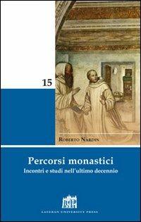 Percorsi monastici. Incontri e studi nell'ultimo decennio - Roberto Nardin - Libro Lateran University Press 2009, Mane Nobiscum | Libraccio.it
