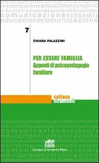 Per essere famiglia. Appunti di psicopedagogia familiare - Chiara Palazzini - Libro Lateran University Press 2010, Strumenti | Libraccio.it