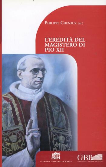 L'eredità del magistero di Pio XII - Philippe Chenaux - Libro Lateran University Press 2010, Dibattito per il millennio | Libraccio.it