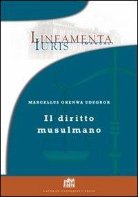 Il diritto musulmano - Marcellus O. Udugbor - Libro Lateran University Press 2010, Lineamenta Iuris Manuali | Libraccio.it