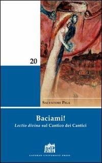 Baciami! Lectio divina sul Cantico dei Cantici - Salvatore Piga - Libro Lateran University Press 2010, Mane Nobiscum | Libraccio.it