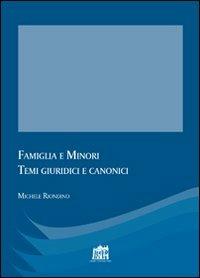Famiglia e minori. Temi giuridici e canonici - Michele Riondino - Libro Lateran University Press 2011, Quaderni di Apollinaris | Libraccio.it