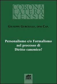 Personalismo e/o Formalismo nel processo di Diritto canonico? - Giuseppe Gurciullo - Libro Lateran University Press 2011, Corona lateranensis | Libraccio.it