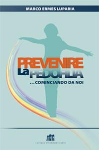 Prevenire la pedofilia... cominciando da noi - Marco Ermes Luparia - Libro Lateran University Press 2011 | Libraccio.it