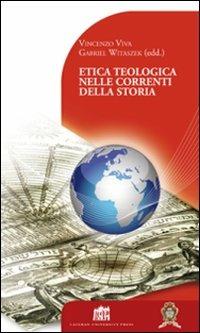 Etica teologica nelle correnti della storia - Vincenzo Viva, Gabriel Witaszek - Libro Lateran University Press 2011, Dibattito per il millennio | Libraccio.it