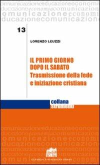 Il primo giorno dopo il sabato - Lorenzo Leuzzi - Libro Lateran University Press 2011, Strumenti | Libraccio.it
