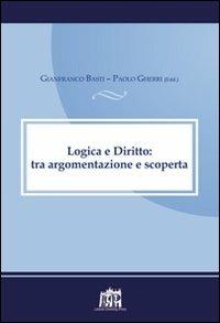 Logica e diritto: tra argomentazione e scoperta. Atti della V Giornata canonistica interdisciplinare - Paolo Gherri, Gianfranco Basti - Libro Lateran University Press 2011 | Libraccio.it