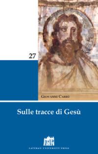Sulle tracce di Gesù - Giovanni Carrù - Libro Lateran University Press 2012, Mane Nobiscum | Libraccio.it