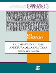 La creazione come apertura alla salvezza. Dottrina sulla creazione - Leo Scheffczyk - Libro Lateran University Press 2012, Dogmatica Cattolica | Libraccio.it