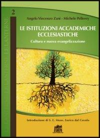 Le Istituzioni accademiche ecclesiastiche. Cultura della qualità e nuova evangelizzazione - Angelo V. Zani, Michele Pellerey - Libro Lateran University Press 2012, Le lanterne | Libraccio.it