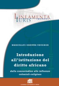 Introduzione all'istituzione del diritto africano. Dalla consuetudine alle influenze coloniali-religiose - Marcellus O. Udugbor - Libro Lateran University Press 2012, Lineamenta Iuris Manuali | Libraccio.it