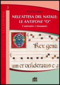Nell'attesa del Natale: le antifone «O». Contenuto e risonanze - Réal Tremblay - Libro Lateran University Press 2012, Le lanterne | Libraccio.it