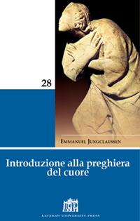 Introduzione alla preghiera del cuore - Emmanuel Jungclaussen - Libro Lateran University Press 2012, Mane Nobiscum | Libraccio.it