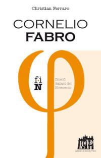 Cornelio Fabro - Christian Ferraro - Libro Lateran University Press 2012, Filosofi italiani del Novecento | Libraccio.it