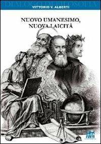 Nuovo umanesimo, nuova laicità - Vittorio V. Alberti - Libro Lateran University Press 2012, Dialoghi di filosofia | Libraccio.it