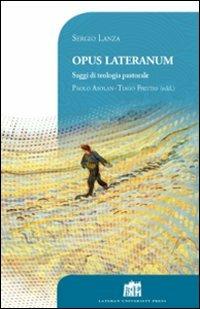 Opus Lateranum. Saggi di teologia pastorale - Sergio Lanza - Libro Lateran University Press 2012, Vivae Voces | Libraccio.it