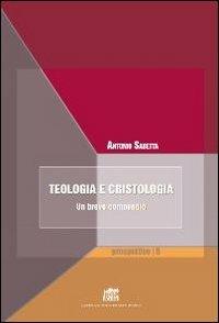 Teologia e cristologia. Un breve compendio - Antonio Sabetta - Libro Lateran University Press 2012, Prospettive | Libraccio.it