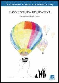 L'avventura educativa. Antropologia, Pedagogia, Scienze  - Libro Lateran University Press 2013, Dialoghi di filosofia | Libraccio.it