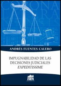 Impugnabilidad de las decisiones judiciales expeditissime - Andrés Fuentes Calero - Libro Lateran University Press 2013, Corona lateranensis | Libraccio.it