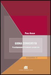Giona convertito. Paralipomeni di teologia pastorale - Paolo Asolan - Libro Lateran University Press 2013, Prospettive | Libraccio.it