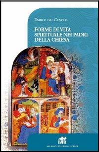 Forme di vita spirituale nei padri della Chiesa - Enrico Dal Covolo - Libro Lateran University Press 2013, Vivae Voces | Libraccio.it