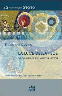 La luce della fede. Conversazione con Susanna Lemma - Enrico Dal Covolo, Susanna Lemma - Libro Lateran University Press 1970, Commenti | Libraccio.it