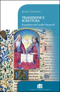 Tradizione e scrittura. Il contributo del Concilio Vaticano II - Alberto Franzini - Libro Lateran University Press 2014, Vivae Voces | Libraccio.it