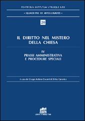 Il diritto nel mistero della Chiesa. Vol. 4: Prassi amministrativa e procedure speciali.