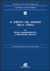 Il diritto nel mistero della Chiesa. Vol. 4: Prassi amministrativa e procedure speciali