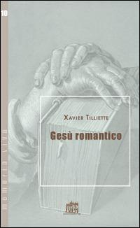 Gesù romantico - Xavier Tilliette - Libro Lateran University Press 2014, Memoria viva | Libraccio.it