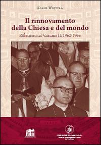 Il rinnovamento della Chiesa e del mondo. Riflessioni sul Vaticano II: 1962-1966 - Giovanni Paolo II - Libro Lateran University Press 2014, Centro studi sul Concilio Vaticano II | Libraccio.it