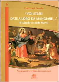 «Voi stessi date a loro da mangiare...». Il Vangelo secondo Marco - Enrico Dal Covolo - Libro Lateran University Press 2014, Le lanterne | Libraccio.it