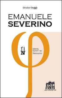 Emanuele Severino - Giulio Goggi - Libro Lateran University Press 2015, Filosofi italiani del Novecento | Libraccio.it