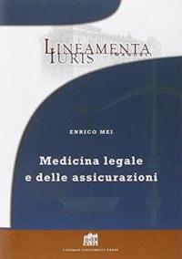Medicina legale e delle assicurazioni - Enrico Mei - Libro Lateran University Press 2015, Lineamenta Iuris Manuali | Libraccio.it