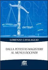 Dalla potestas magisterii al munus docendi - Lorenzo Cavalaglio - Libro Lateran University Press 2015, Corona lateranensis | Libraccio.it