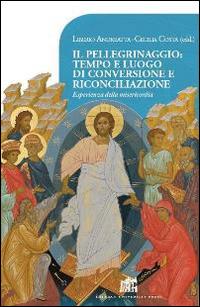 Il pellegrinaggio: tempo e luogo di conversione e riconciliazione. Esperienza della misericordia  - Libro Lateran University Press 2015, Vivae Voces | Libraccio.it