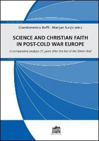 Science and Christian faith in post-cold war Europe. A comparative analysis 25 years after the fall of the Berlin Wall - Giandomenico Boffi, Mario Sunjic - Libro Lateran University Press 2015, Ecclesia Mater. Studi | Libraccio.it