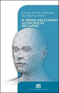Il prisma dell'umano all'incrocio dei saperi  - Libro Lateran University Press 2015, Vivae Voces | Libraccio.it