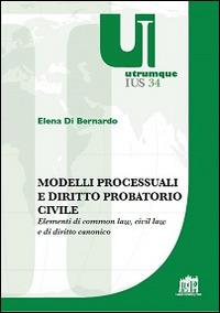 Modelli processuali e diritto civile - Elena Di Bernardo - Libro Lateran University Press 2016, Utrumque jus | Libraccio.it