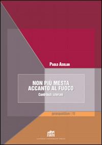Non più mesta accanto al fuoco. Contributi laterani - Paolo Asolan - Libro Lateran University Press 2016, Prospettive | Libraccio.it